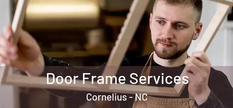 Door Frame Services Cornelius - NC